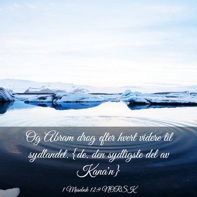 Picture 03 - 1 Mosebok 12:9 NORSK - Og Abram drog efter hvert videre til sydlandet. - Bible Verse Picture