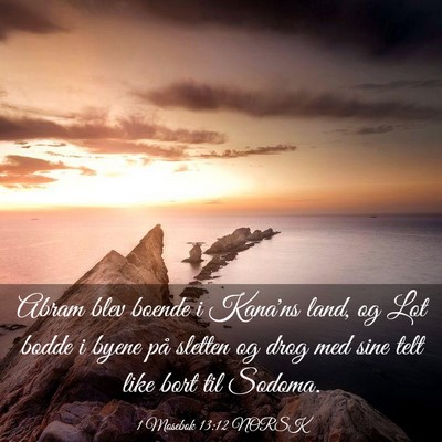 Picture 03 - 1 Mosebok 13:12 NORSK - Abram blev boende i Kana'ns land, og Lot bodde i - Bible Verse Picture