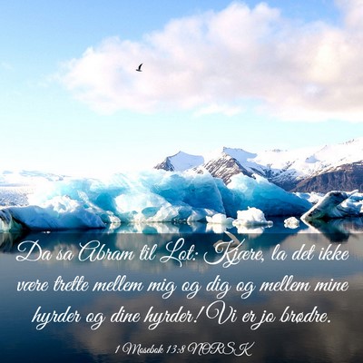 Picture 03 - 1 Mosebok 13:8 NORSK - Da sa Abram til Lot: Kjære, la det ikke være - Bible Verse Picture
