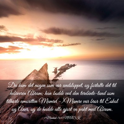 Picture 03 - 1 Mosebok 14:13 NORSK - Da kom det nogen som var undsloppet, og fortalte - Bible Verse Picture