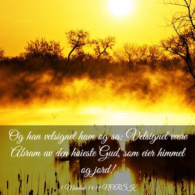 Picture 03 - 1 Mosebok 14:19 NORSK - Og han velsignet ham og sa: Velsignet være Abram - Bible Verse Picture