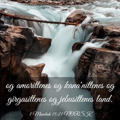 Picture 03 - 1 Mosebok 15:21 NORSK - og amorittenes og kana'nittenes og girgasittenes - Bible Verse Picture