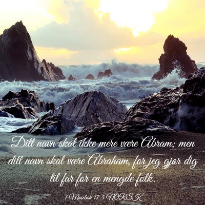 Picture 03 - 1 Mosebok 17:5 NORSK - Ditt navn skal ikke mere være Abram; men ditt - Bible Verse Picture
