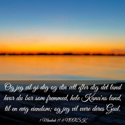 Picture 03 - 1 Mosebok 17:8 NORSK - Og jeg vil gi dig og din ætt efter dig det land - Bible Verse Picture