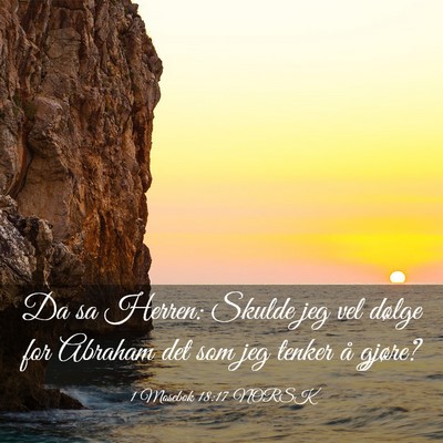 Picture 03 - 1 Mosebok 18:17 NORSK - Da sa Herren: Skulde jeg vel dølge for Abraham - Bible Verse Picture