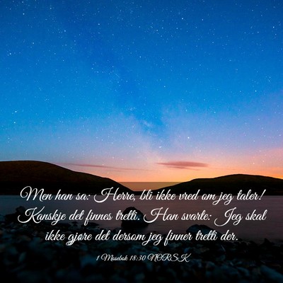 Picture 03 - 1 Mosebok 18:30 NORSK - Men han sa: Herre, bli ikke vred om jeg taler! - Bible Verse Picture