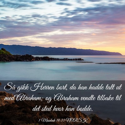 Picture 03 - 1 Mosebok 18:33 NORSK - Så gikk Herren bort, da han hadde talt ut med - Bible Verse Picture
