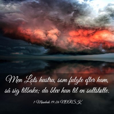 Picture 03 - 1 Mosebok 19:26 NORSK - Men Lots hustru, som fulgte efter ham, så sig - Bible Verse Picture