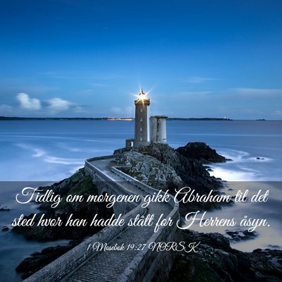 Picture 03 - 1 Mosebok 19:27 NORSK - Tidlig om morgenen gikk Abraham til det sted hvor - Bible Verse Picture