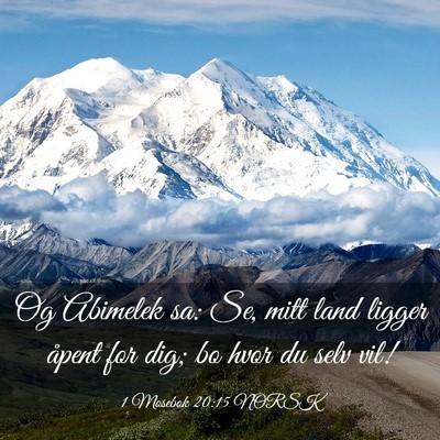 Picture 03 - 1 Mosebok 20:15 NORSK - Og Abimelek sa: Se, mitt land ligger åpent for - Bible Verse Picture