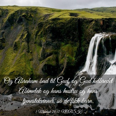Picture 03 - 1 Mosebok 20:17 NORSK - Og Abraham bad til Gud, og Gud helbredet Abimelek - Bible Verse Picture