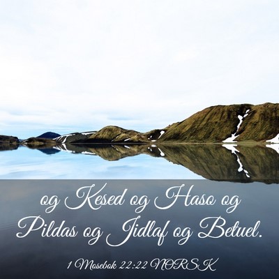 Picture 03 - 1 Mosebok 22:22 NORSK - og Kesed og Haso og Pildas og Jidlaf og - Bible Verse Picture