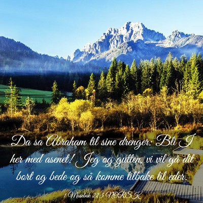 Picture 03 - 1 Mosebok 22:5 NORSK - Da sa Abraham til sine drenger: Bli I her med - Bible Verse Picture