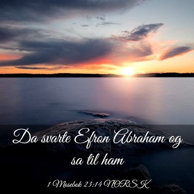 Picture 03 - 1 Mosebok 23:14 NORSK - Da svarte Efron Abraham og sa til - Bible Verse Picture