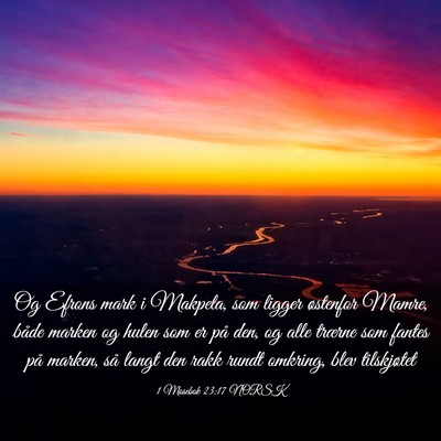 Picture 03 - 1 Mosebok 23:17 NORSK - Og Efrons mark i Makpela, som ligger østenfor - Bible Verse Picture