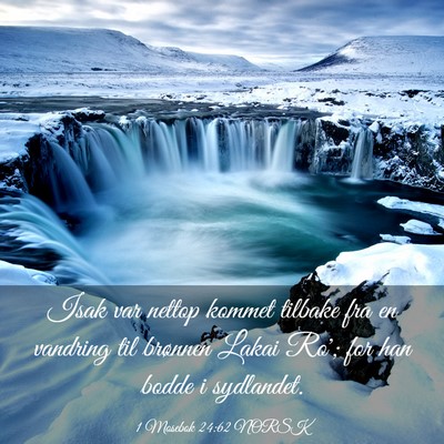 Picture 03 - 1 Mosebok 24:62 NORSK - Isak var nettop kommet tilbake fra en vandring - Bible Verse Picture