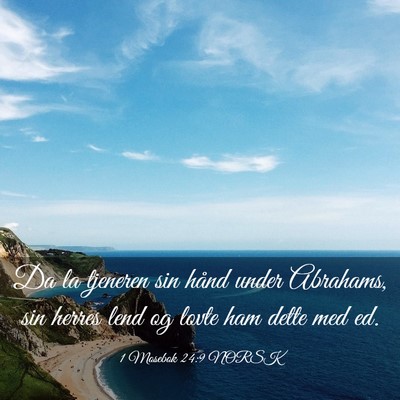 Picture 03 - 1 Mosebok 24:9 NORSK - Da la tjeneren sin hånd under Abrahams, sin - Bible Verse Picture