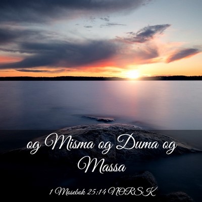 Picture 03 - 1 Mosebok 25:14 NORSK - og Misma og Duma og - Bible Verse Picture