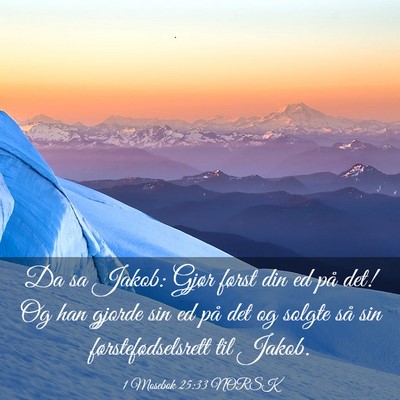 Picture 03 - 1 Mosebok 25:33 NORSK - Da sa Jakob: Gjør først din ed på det! Og han - Bible Verse Picture