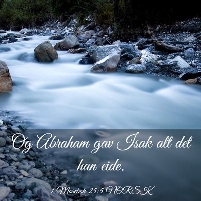 Picture 03 - 1 Mosebok 25:5 NORSK - Og Abraham gav Isak alt det han - Bible Verse Picture
