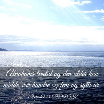 Picture 03 - 1 Mosebok 25:7 NORSK - Abrahams levetid og den alder han nådde, var - Bible Verse Picture