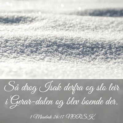 Picture 03 - 1 Mosebok 26:17 NORSK - Så drog Isak derfra og slo leir i Gerar-dalen og - Bible Verse Picture