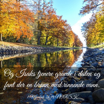 Picture 03 - 1 Mosebok 26:19 NORSK - Og Isaks tjenere gravde i dalen og fant der en - Bible Verse Picture