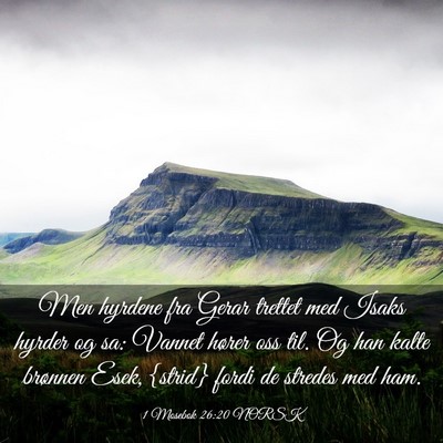 Picture 03 - 1 Mosebok 26:20 NORSK - Men hyrdene fra Gerar trettet med Isaks hyrder og - Bible Verse Picture