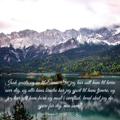 Picture 03 - 1 Mosebok 27:37 NORSK - Isak svarte og sa til Esau: Se, jeg har satt ham - Bible Verse Picture