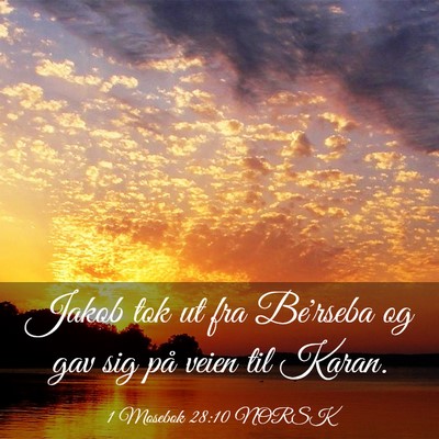 Picture 03 - 1 Mosebok 28:10 NORSK - Jakob tok ut fra Be'rseba og gav sig på veien - Bible Verse Picture