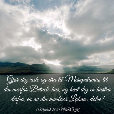 Picture 03 - 1 Mosebok 28:2 NORSK - Gjør dig rede og dra til Mesopotamia, til din - Bible Verse Picture