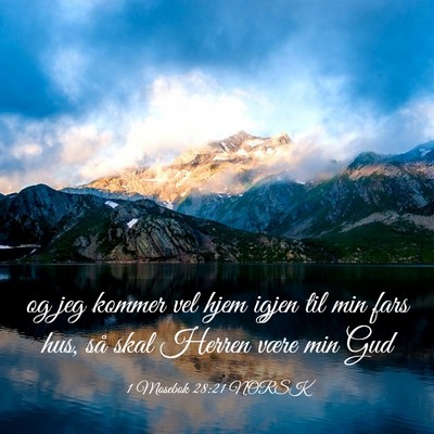 Picture 03 - 1 Mosebok 28:21 NORSK - og jeg kommer vel hjem igjen til min fars hus, - Bible Verse Picture