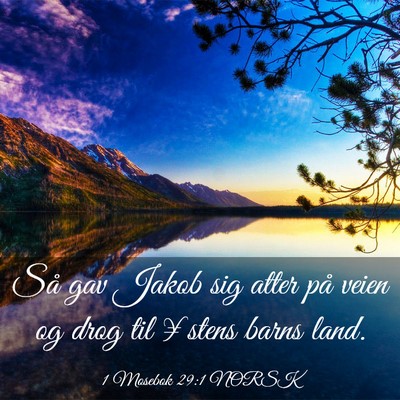 Picture 03 - 1 Mosebok 29:1 NORSK - Så gav Jakob sig atter på veien og drog til - Bible Verse Picture