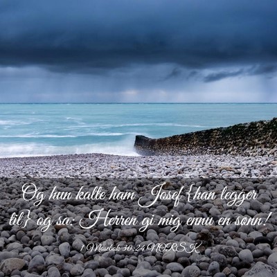 Picture 03 - 1 Mosebok 30:24 NORSK - Og hun kalte ham Josef {han legger til} og sa: - Bible Verse Picture