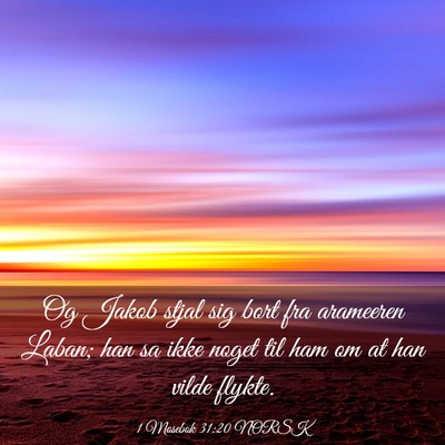 Picture 03 - 1 Mosebok 31:20 NORSK - Og Jakob stjal sig bort fra arameeren Laban; han - Bible Verse Picture