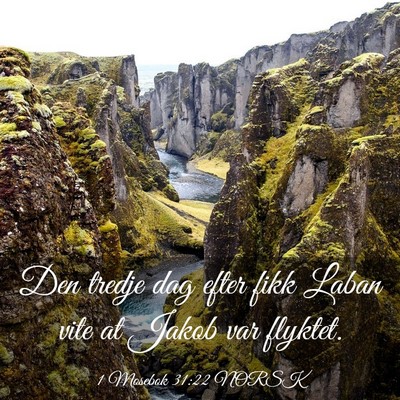Picture 03 - 1 Mosebok 31:22 NORSK - Den tredje dag efter fikk Laban vite at Jakob var - Bible Verse Picture
