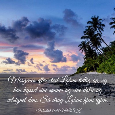 Picture 03 - 1 Mosebok 31:55 NORSK - Morgenen efter stod Laban tidlig op, og han - Bible Verse Picture