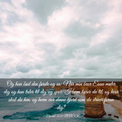Picture 03 - 1 Mosebok 32:17 NORSK - Og han bød den første og sa: Når min bror Esau - Bible Verse Picture