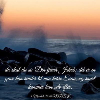 Picture 03 - 1 Mosebok 32:18 NORSK - da skal du si: Din tjener Jakob; det er en gave - Bible Verse Picture
