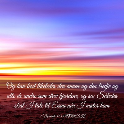 Picture 03 - 1 Mosebok 32:19 NORSK - Og han bød likeledes den annen og den tredje og - Bible Verse Picture