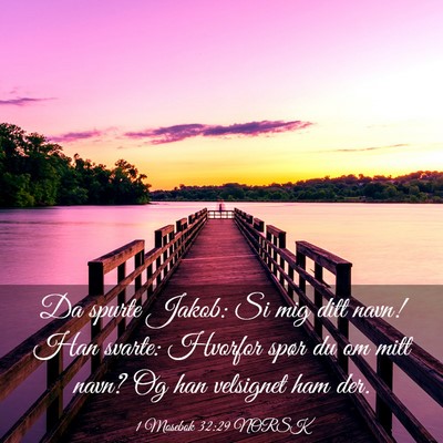 Picture 03 - 1 Mosebok 32:29 NORSK - Da spurte Jakob: Si mig ditt navn! Han svarte: - Bible Verse Picture