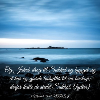 Picture 03 - 1 Mosebok 33:17 NORSK - Og Jakob drog til Sukkot og bygget sig et hus og - Bible Verse Picture