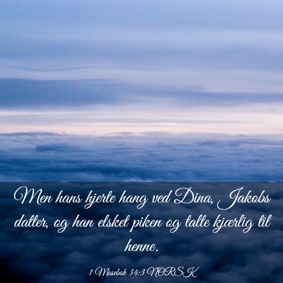 Picture 03 - 1 Mosebok 34:3 NORSK - Men hans hjerte hang ved Dina, Jakobs datter, og - Bible Verse Picture