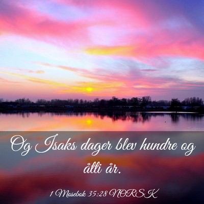 Picture 03 - 1 Mosebok 35:28 NORSK - Og Isaks dager blev hundre og åtti - Bible Verse Picture