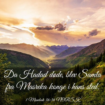 Picture 03 - 1 Mosebok 36:36 NORSK - Da Hadad døde, blev Samla fra Masreka konge i - Bible Verse Picture