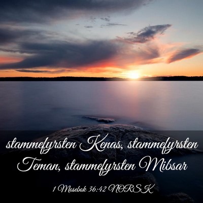 Picture 03 - 1 Mosebok 36:42 NORSK - stammefyrsten Kenas, stammefyrsten Teman, - Bible Verse Picture