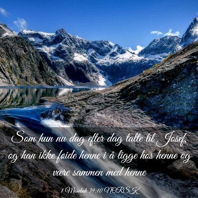 Picture 03 - 1 Mosebok 39:10 NORSK - Som hun nu dag efter dag talte til Josef, og han - Bible Verse Picture