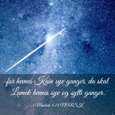 Picture 03 - 1 Mosebok 4:24 NORSK - for hevnes Kain syv ganger, da skal Lamek hevnes - Bible Verse Picture