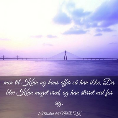 Picture 03 - 1 Mosebok 4:5 NORSK - men til Kain og hans offer så han ikke. Da blev - Bible Verse Picture