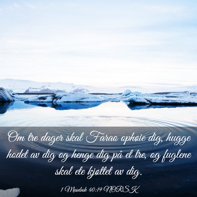Picture 03 - 1 Mosebok 40:19 NORSK - Om tre dager skal Farao ophøie dig, hugge hodet - Bible Verse Picture